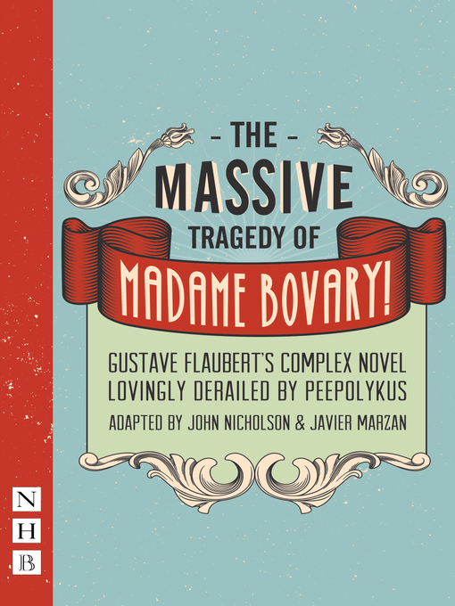Title details for The Massive Tragedy of Madame Bovary (NHB Modern Plays) by Gustave Flaubert - Available